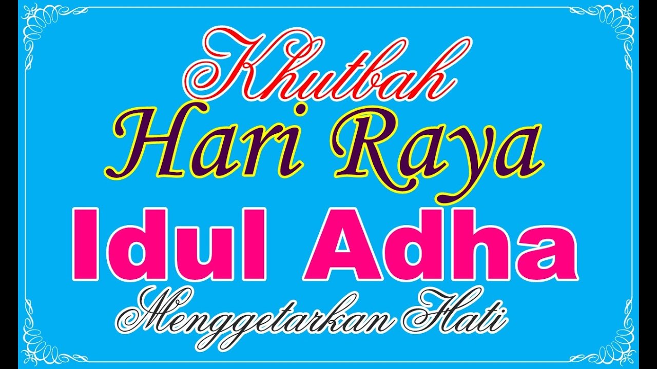 KHUTBAH HARI RAYA IDUL ADHA PALING SEDIH MENGGETARKAN HATI