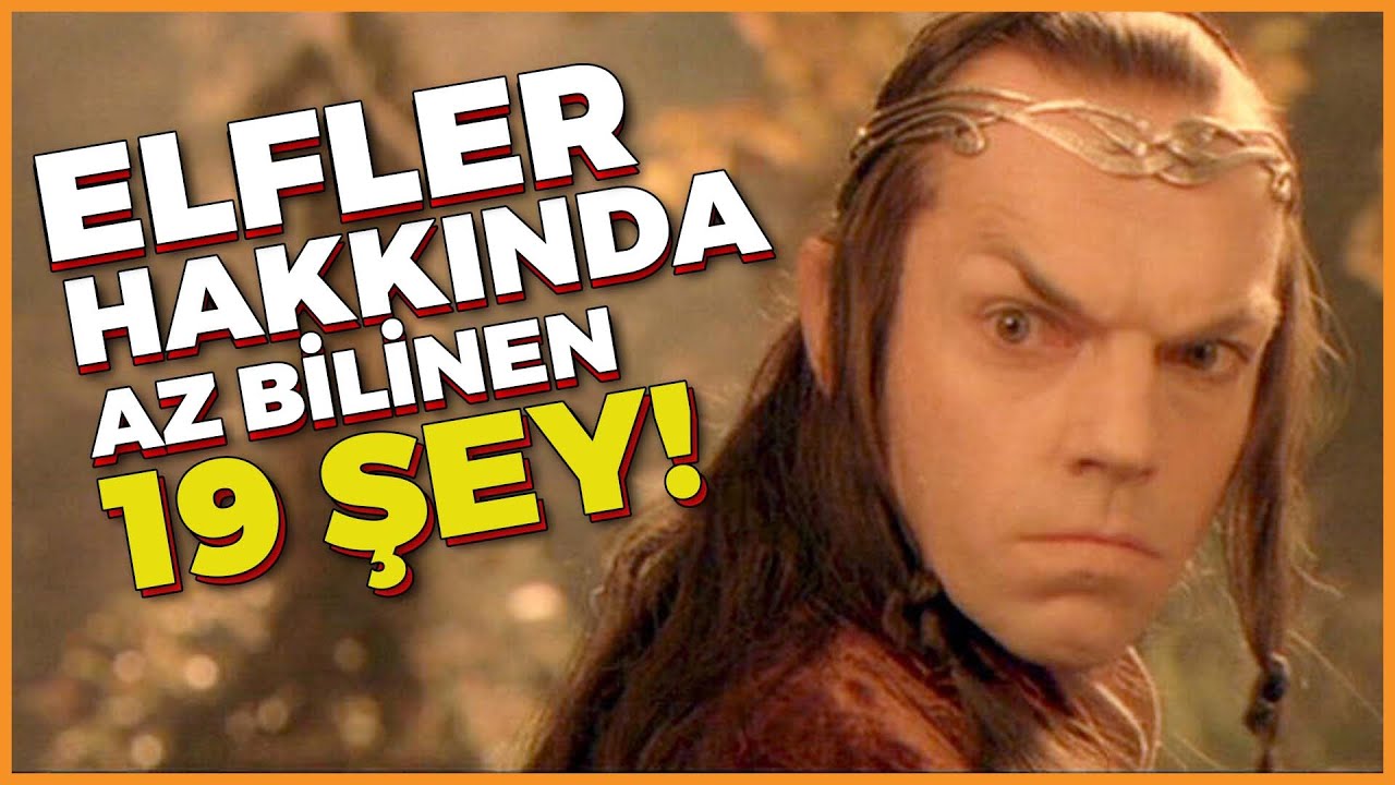 ELFLER HAKKINDA AZ BİLİNEN 19 ŞEY | Orta D&uuml;nya | Y&uuml;z&uuml;klerin Efendisi