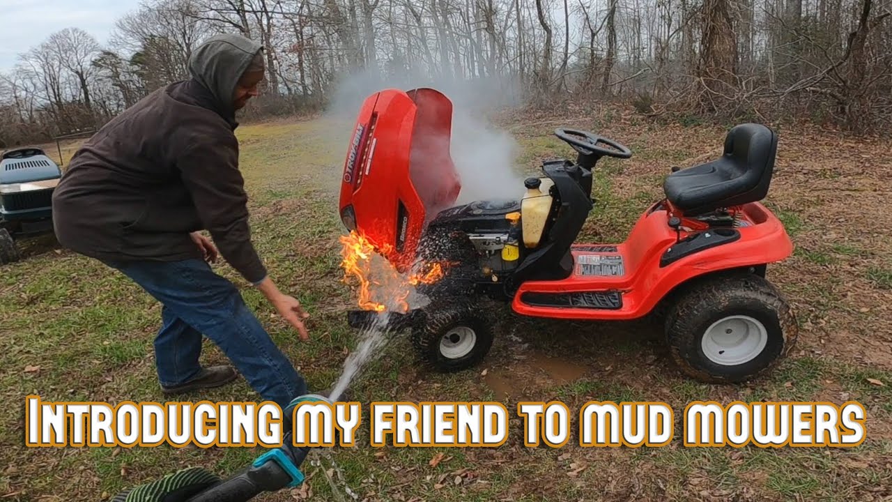 So I bought my friend a Mud mower, and this happened