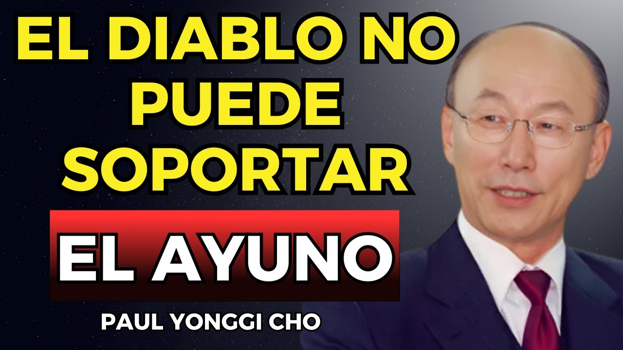¡El ayuno que el diablo no soporta! Aprenda cómo hacerlo ahora  David Paul Yonggi Cho