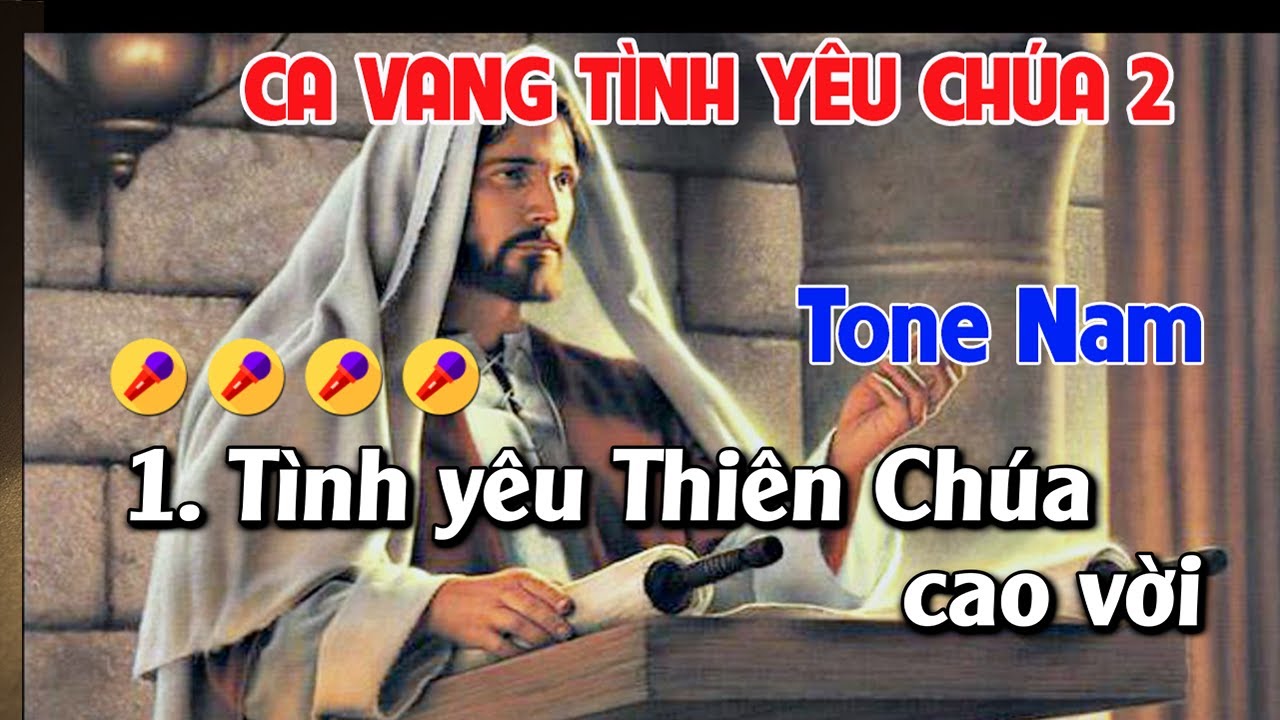 Ca Vang Tình Yêu Chúa 2 Karaoke Tone Nam - (St: ĐCH & ĐMH) - Tình yêu Thiên Chúa cao vời tựa như...