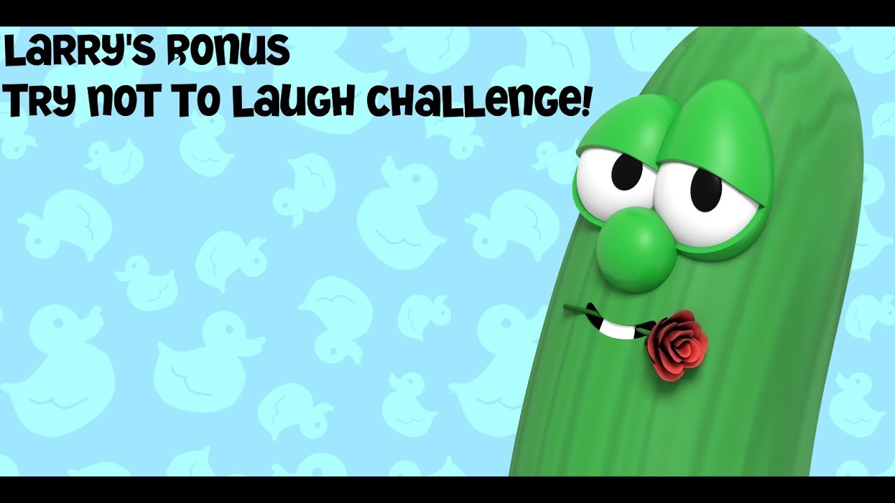 Попробуй не засмеяться — выпуск VeggieTales (бонусный вызов Ларри)