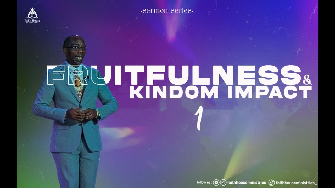 FRUITFULNESS AND KINGDOM IMPACT | PART 1 | NEW YEAR SERMON SERIES