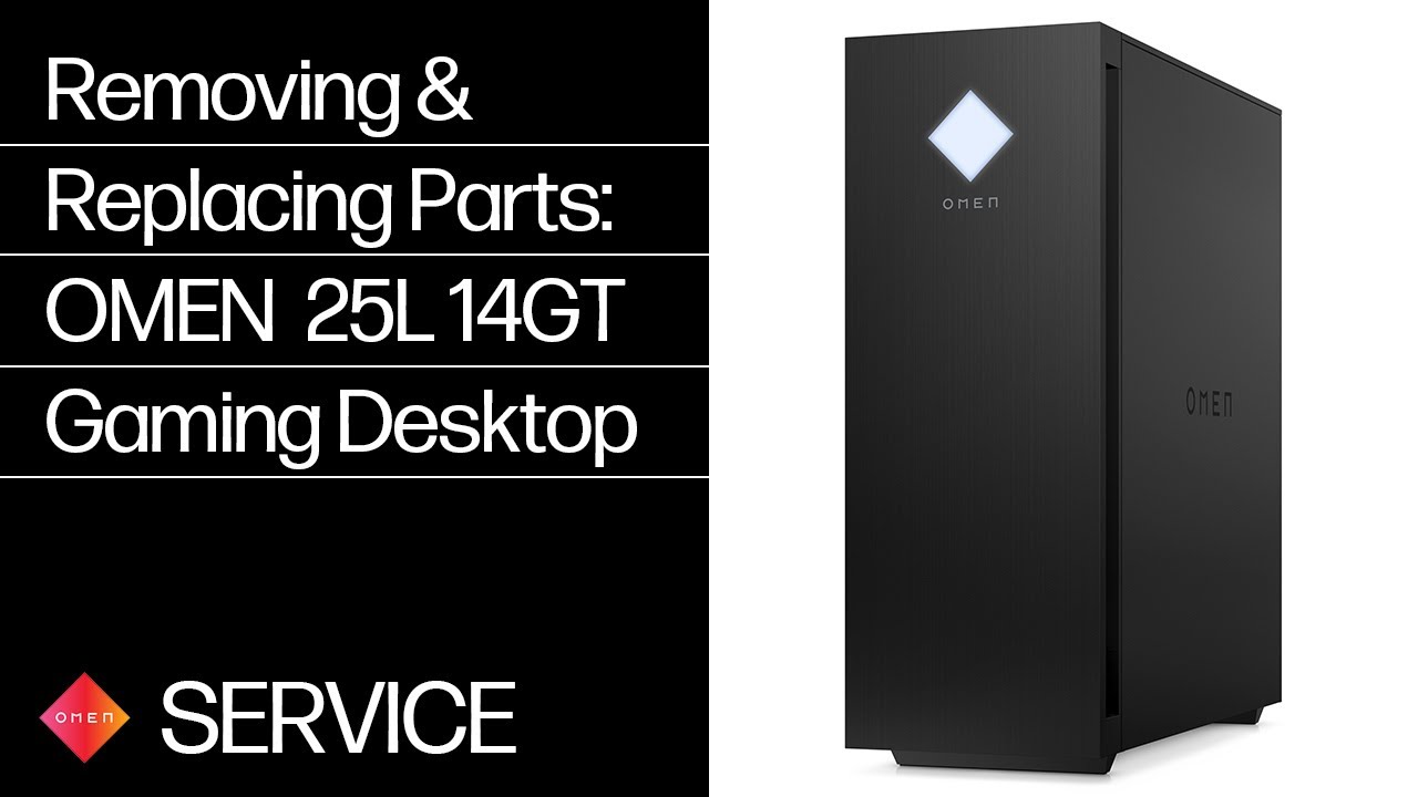 Removing & replacing parts for OMEN by HP 25L 14GT | HP Computer Service