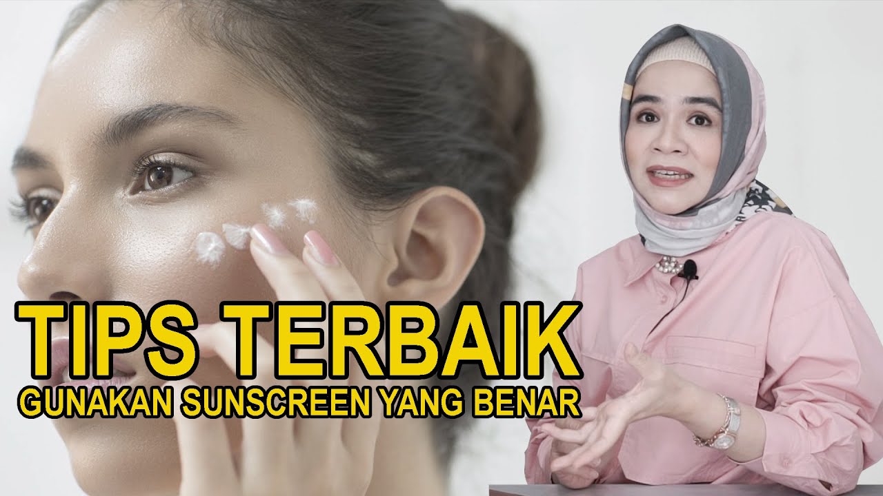 CARA MENGGUNAKAN SUNSCREEN YANG BENAR
