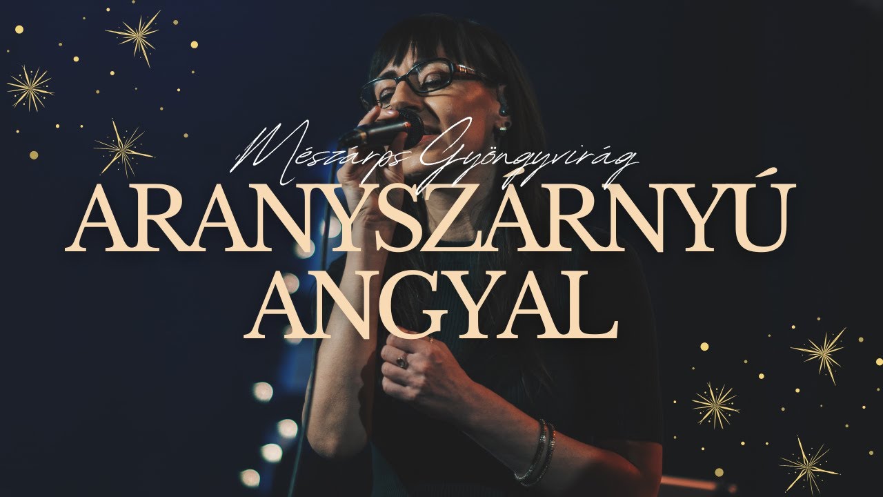 Aranyszárnyú angyal (Golgota Dicsőítés | Mészáros Gyöngyvirág)