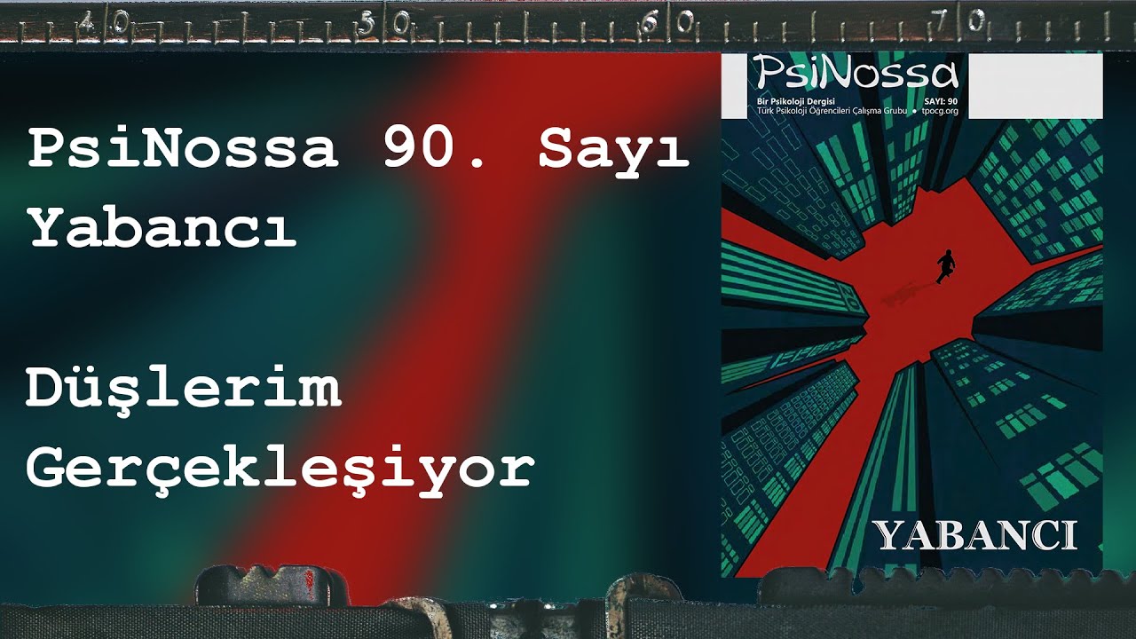 PsiNossa Röportajları: 90. Sayı - Yabancı | Düşlerim Gerçekleşiyor