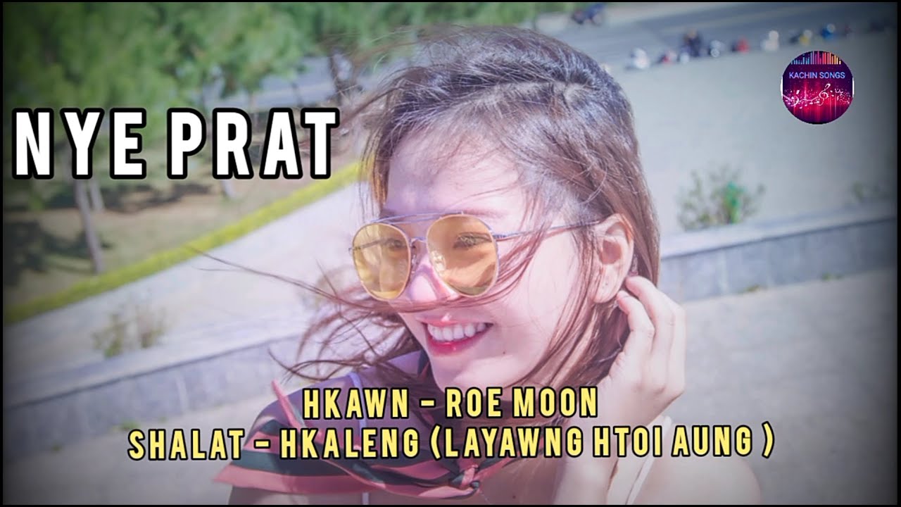 Nye Prat ( Kachin Song ) - Roe Moon ( Lyrics Song)