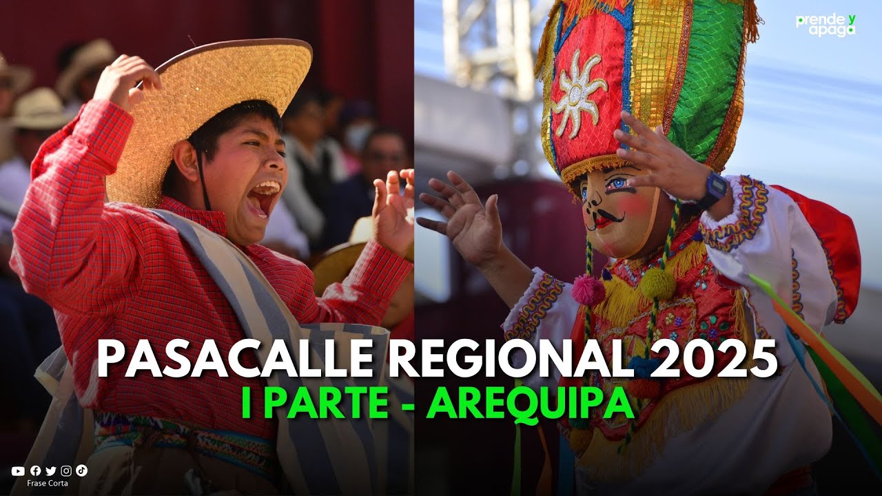 Arequipa: Pasacalle Regional 2025 - I PARTE. Danzas de las 8 provincias de la Región Arequipa