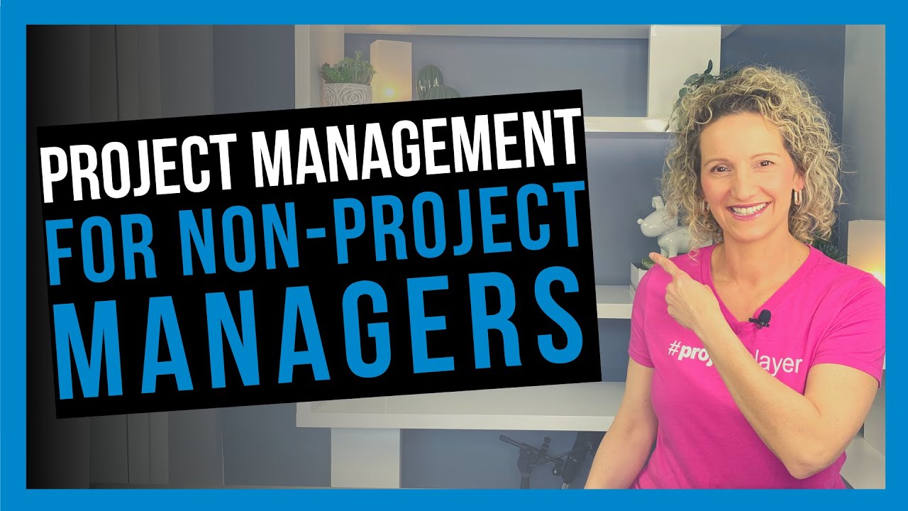 Project Management for Non-Project Managers