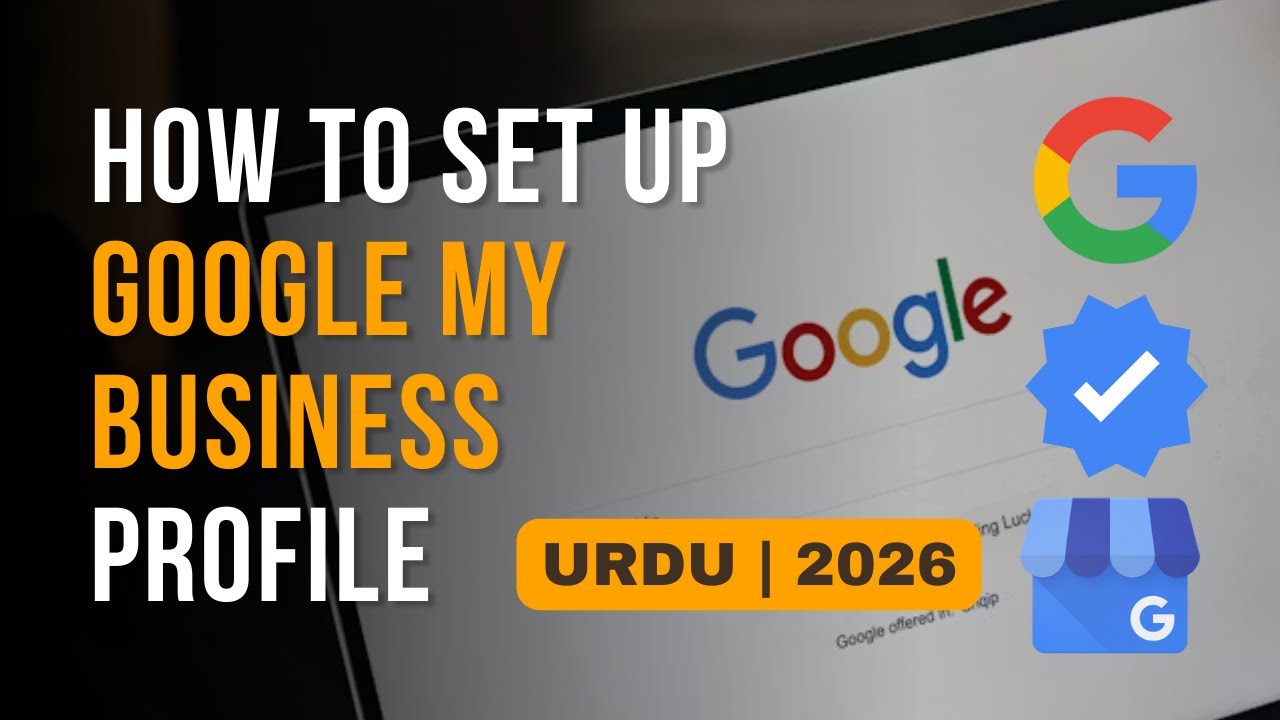 How to Setup Google My Business Profile in 10 Minutes (2026) | Complete Guide in Urdu