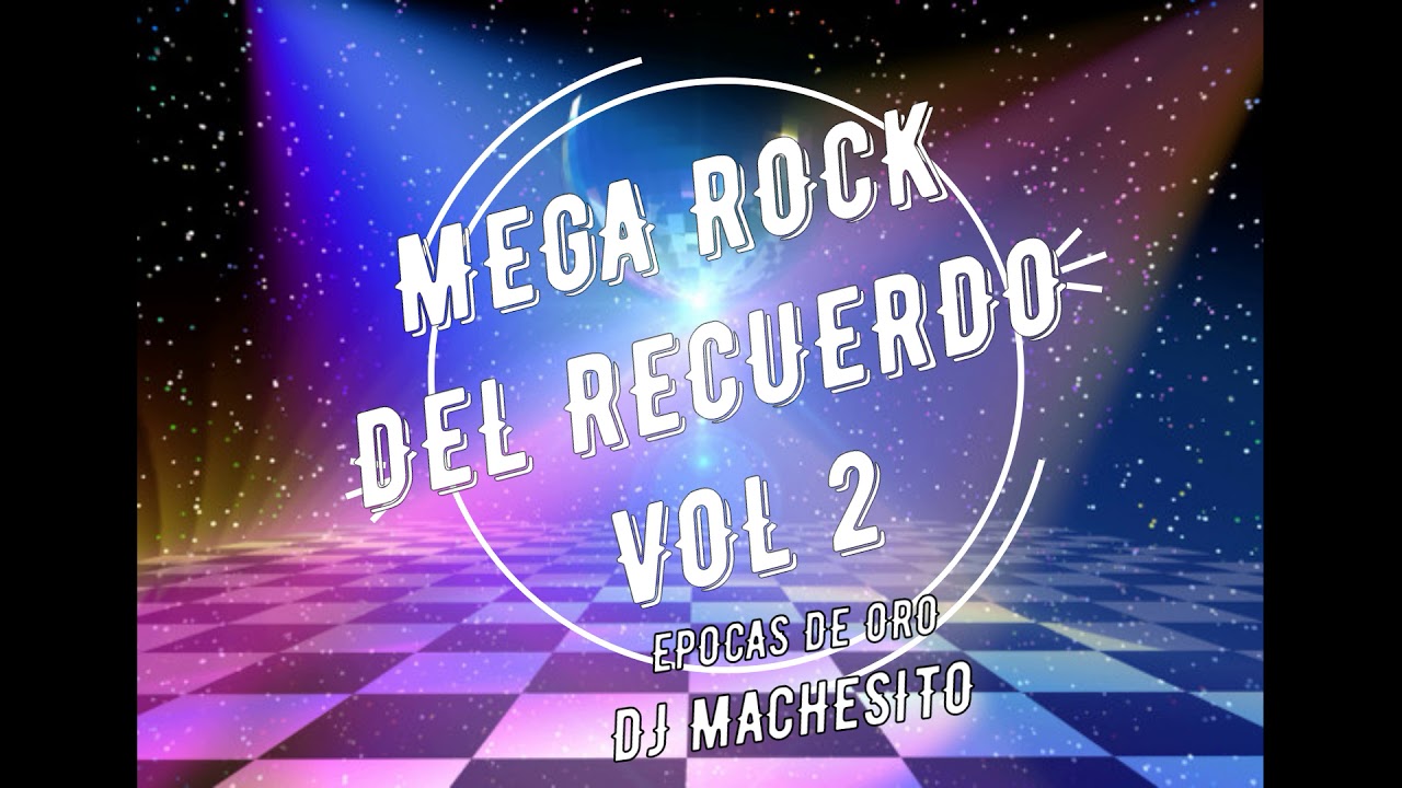 Mega Rock del Recuerdo Vol 2- Epocas de oro- Dj MaChEsItO