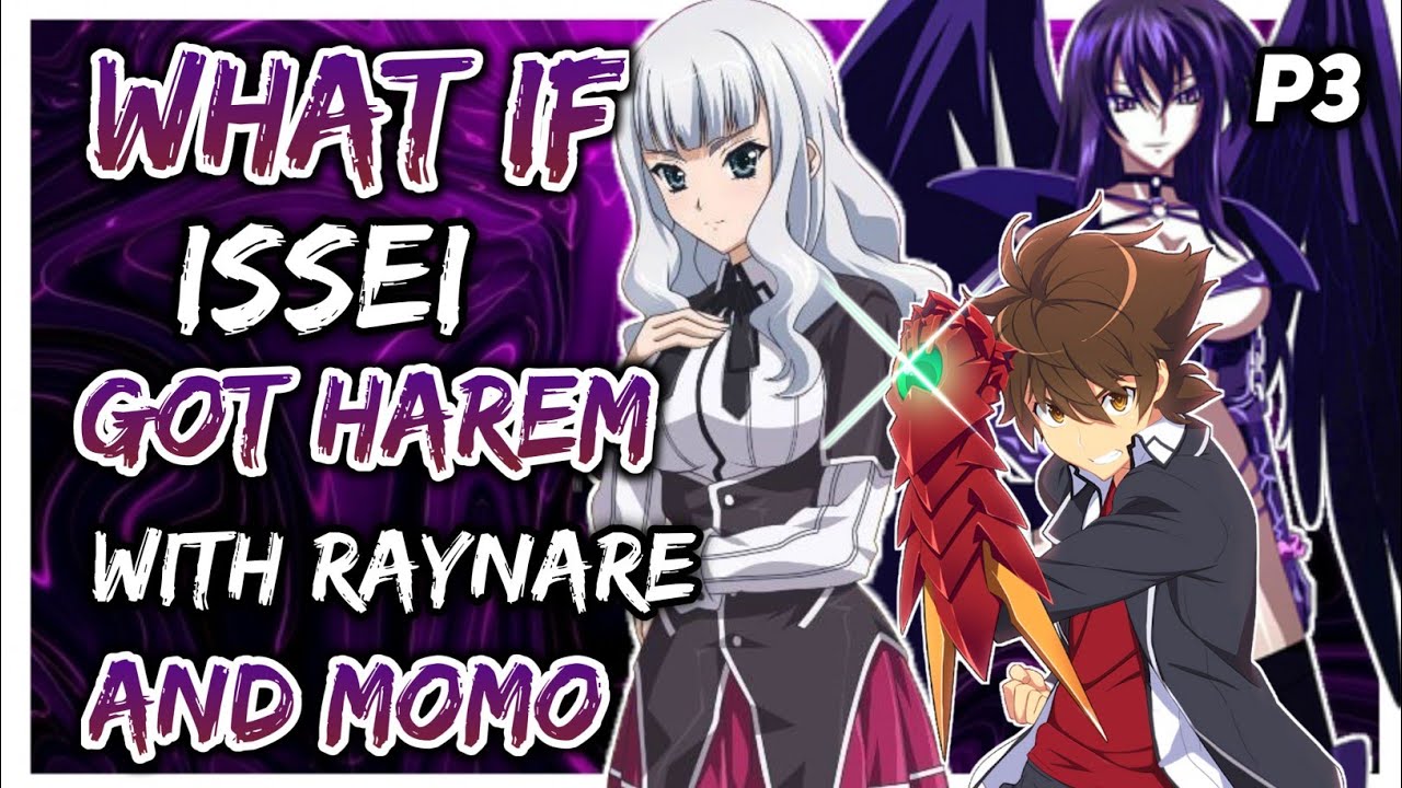 What if issei got harem with Raynare and Momo?  ||Part 3||