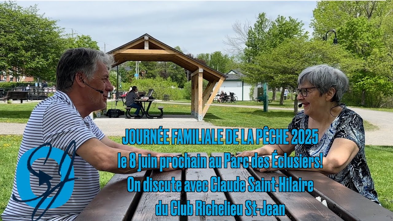 JOURNÉE FAMILIALE DE LA PÊCHE 2025! On discute avec Claude Saint-Hilaire du Club Richelieu St-Jean!
