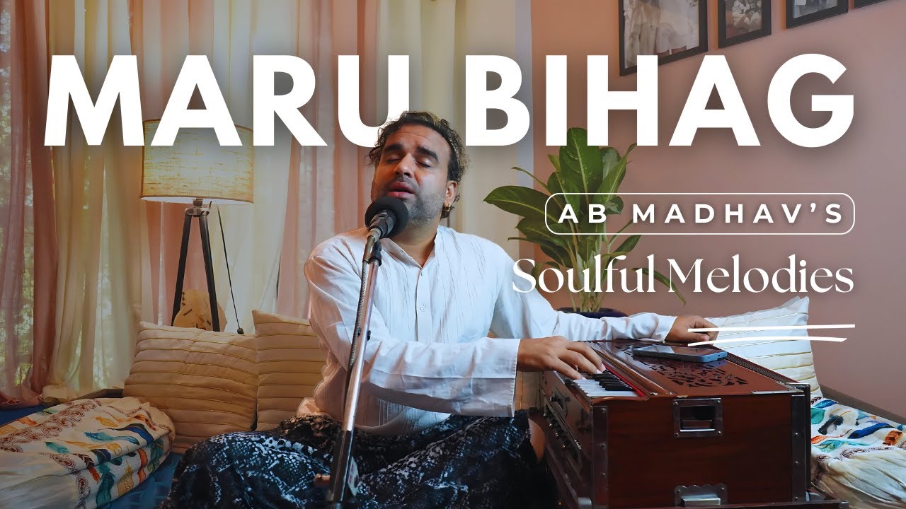Soulful Melodies Ep:04 | Love Song | Kahu Ke Mann Ko Lubhawan | Raag Maru Bihag | AB Madhav