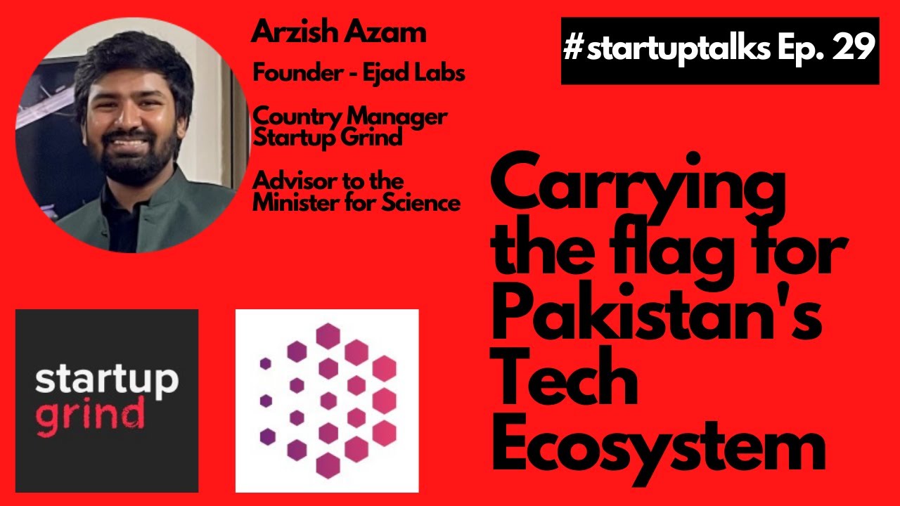 Startup Talks Ep. 29 | Arzish Azam | Ejad Labs | Startup Grind | Startup Growth | Silicon Valley