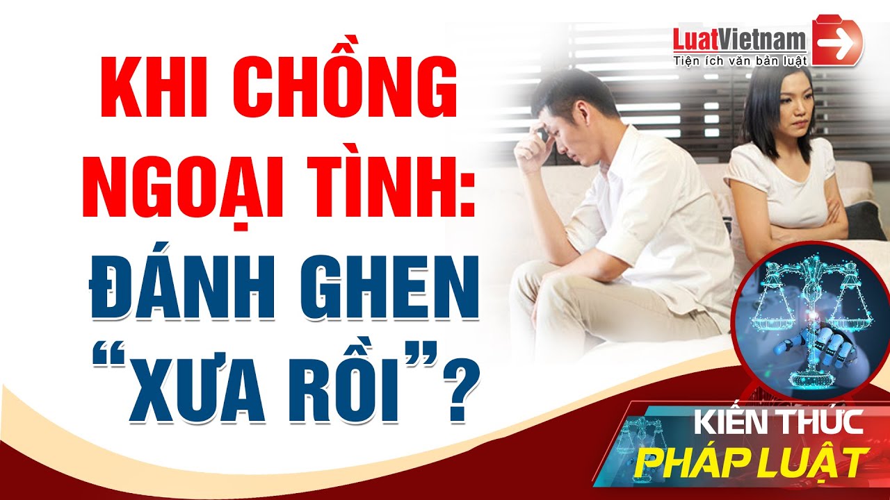 Theo Luật, Vợ Nên Làm Gì Khi Có Chồng Ngoại Tình | LuatVietnam