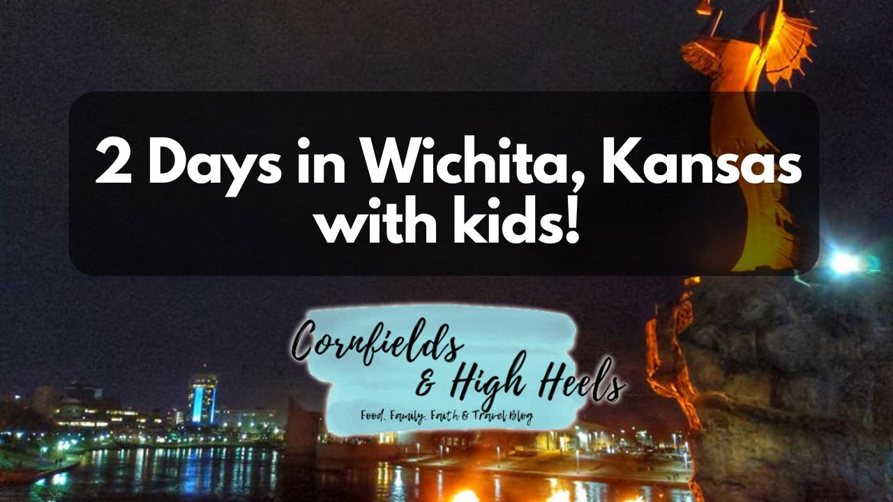 Visiting Wichita, Kansas with Kids!