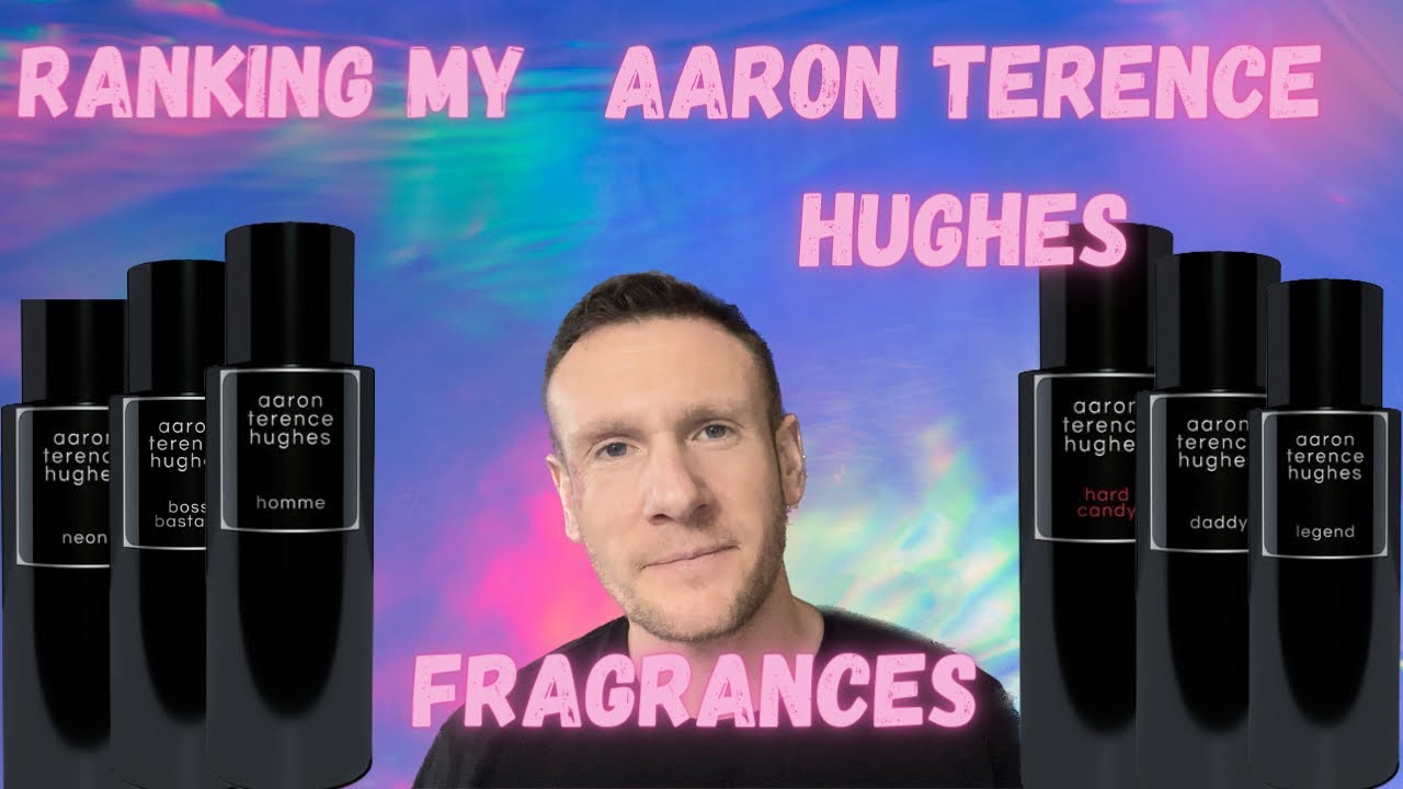 Aaron Terence hughes fragrances ranked 7 great ones