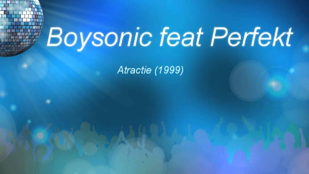 BOYSONIC feat Perfekt-Atractie