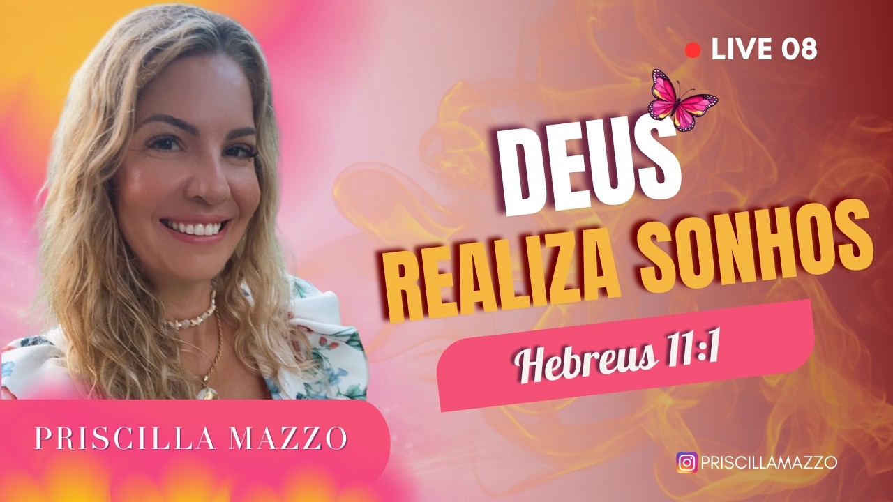 Live 08 – Deus realiza sonhos | Hebreus 11 (Fé + Ação)