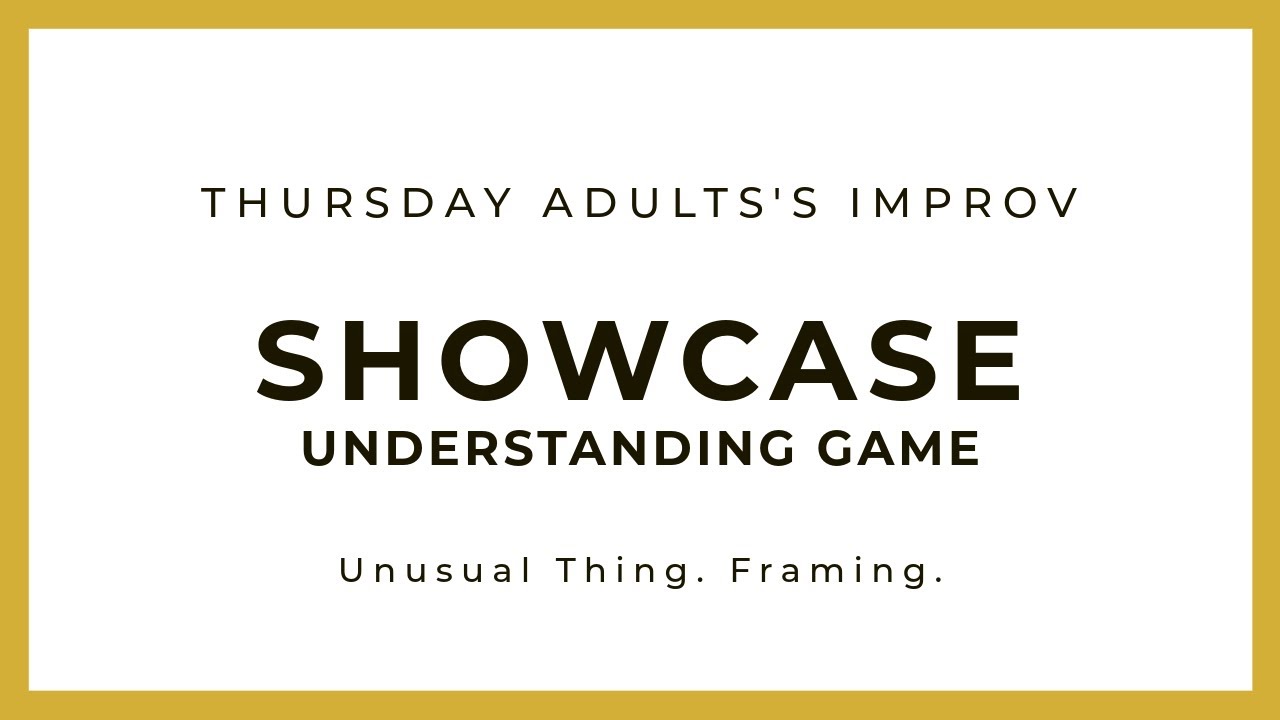 Thursday Adults Improv - Understanding Game Showcase - Week 3 - January 2026