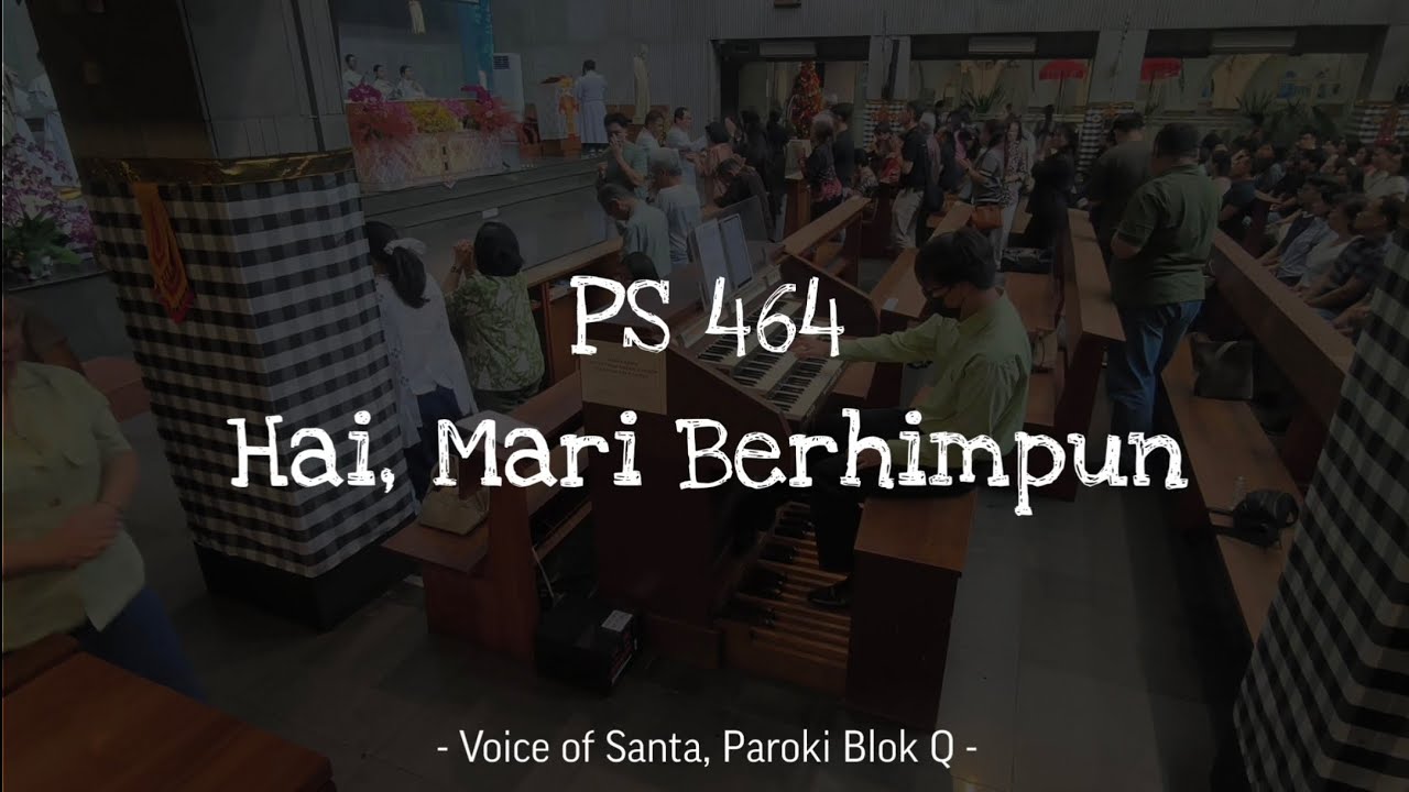 PS 464 - Hai Mari Berhimpun (Voice of Santa, Paroki Blok Q)