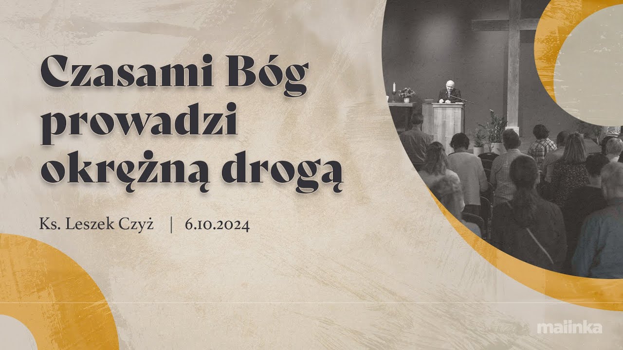 Czasami Bóg prowadzi okrężną drogą - ks. Leszek Czyż | 06.10.2024 PEA Wisła Malinka
