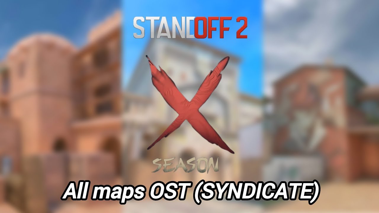 Standoff 2 SEASON X (SYNDICATE) ALL MAPS OST 