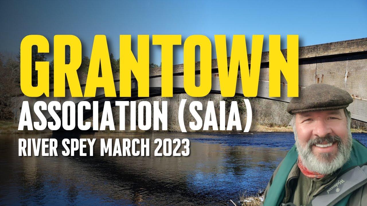 Salmon Fly Fishing | Grantown Association (SAIA) | River Spey | March 2023