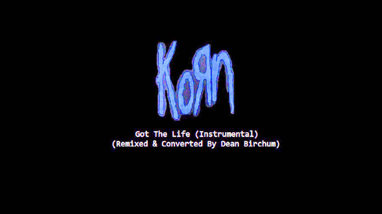 Korn - Got The Life (Instrumental) (Remixed By Dean Birchum)