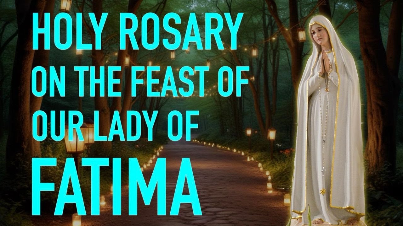 Pray the Rosary on the Feast of Our Lady of Fatima – A Powerful Devotion!