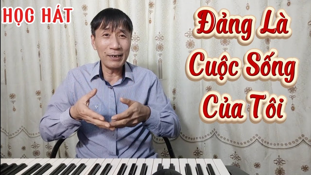 Học hát bài: Đảng Là Cuộc Sống Của Tôi
