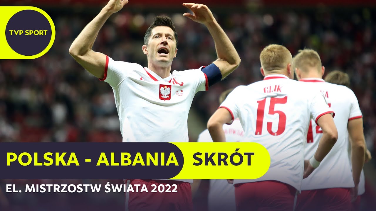 EL. MŚ 2022: POLSKA - ALBANIA 4:1, LEWANDOWSKI ZROBIŁ RÓŻNICĘ | SKRÓT MECZU