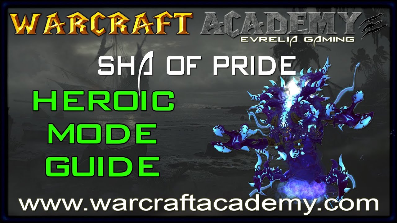 Sha of Pride Heroic Guide - Siege of Orgrimmar - Warcraft Academy
