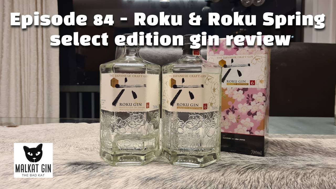 Ep 84 - Roku Gin & Roku Select Edition Gin Review