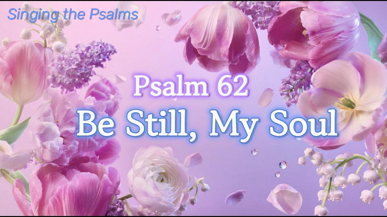  🌸 Psalm 62 🍃 My Soul Finds Rest in God Alone 🎶 Scripture Song · Bible Memory · Sleep Worship