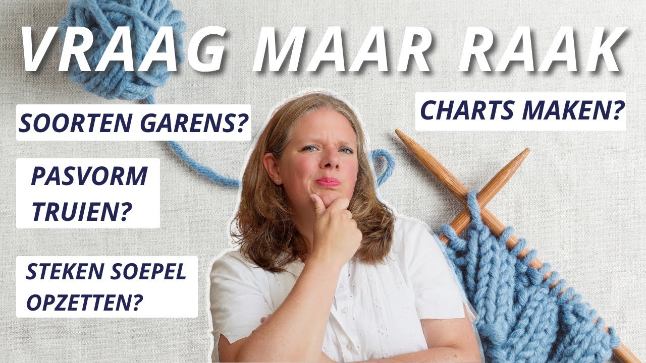 Vraag Maar Raak 1 | Soorten Garens, Pasvorm Truien, Steken Soepel Opzetten, Brei Chart Maken?