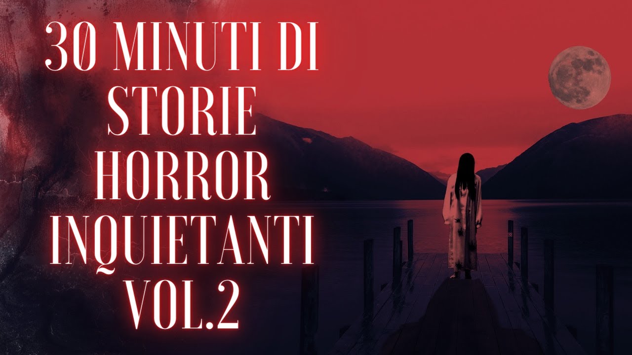 30 MINUTI DI STORIE HORROR VERE (Vol. 2)