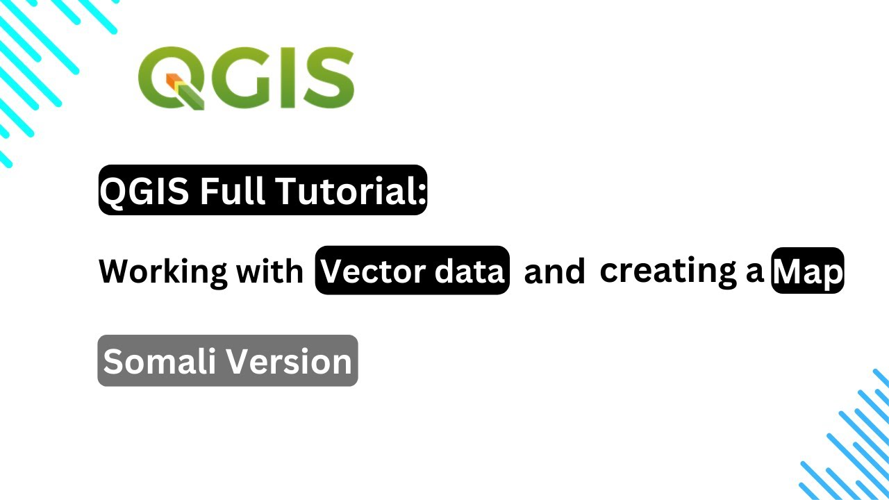 QGIS Full Tutorial: Working with vector data and creating a map (Somali)