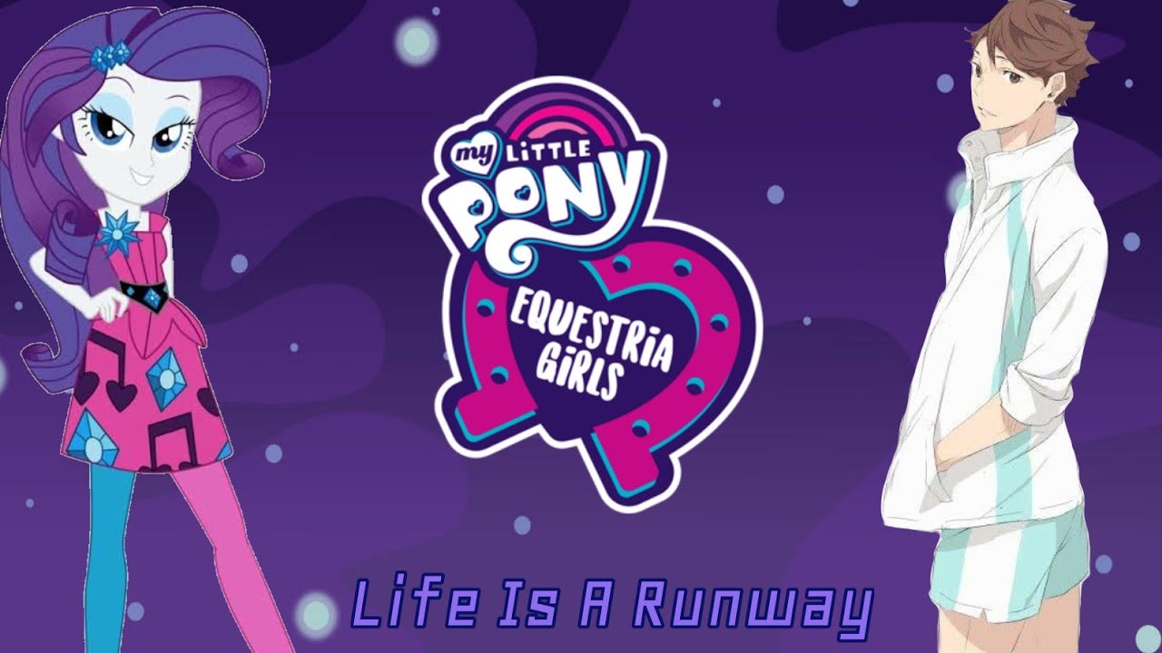 MLP: EQG || Life Is A Runway || Rainbow Rocks || WIT