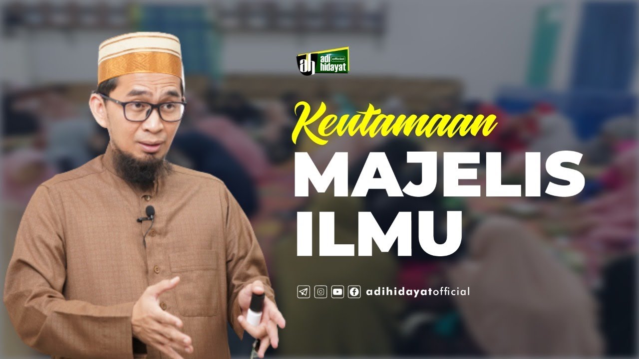 Keutamaan ke Majelis Ilmu - Ustaz Adi Hidayat