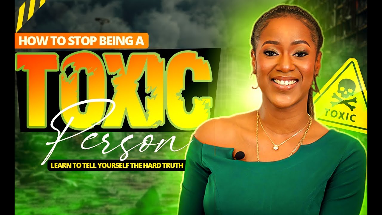 These Signs Show You Are a TOXIC PERSON Plus Practical Tips to stop Being a Toxic Person!