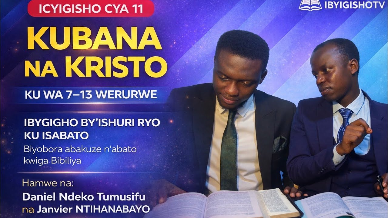 ICYIGISHO CYA11KUBANA NA KRISTOKU WA 7-13 WERURWEIBYIGISHO biyobora abakuze NABATO KWIGA bibiriya
