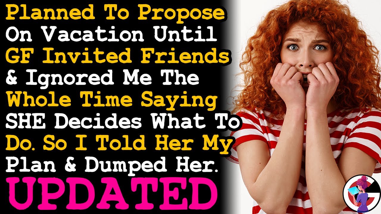 UPDATE Planned For To On Our Vacation When GF Invited Her Friends & Just Ignore Me... AITA