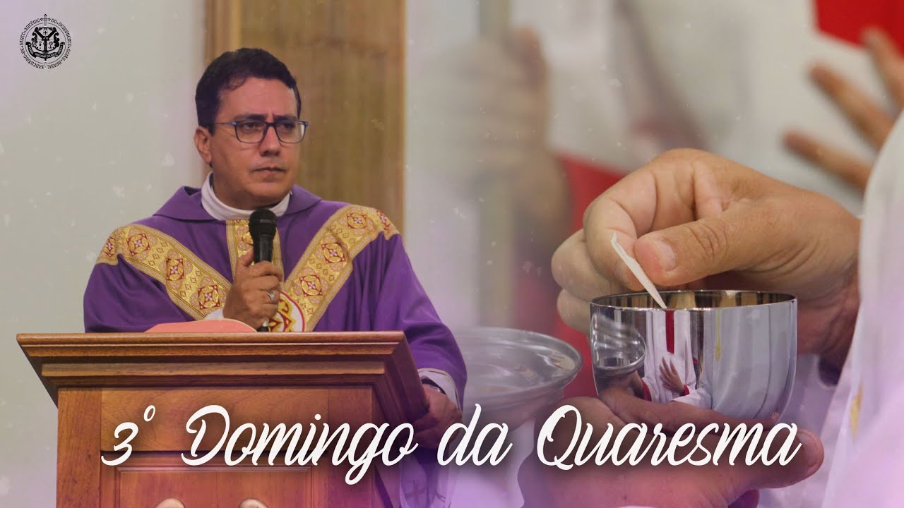 3º Domingo da Quaresma | Domingo - 07h - 08/03/2026 - Santuário de Santo Antônio do Descoberto