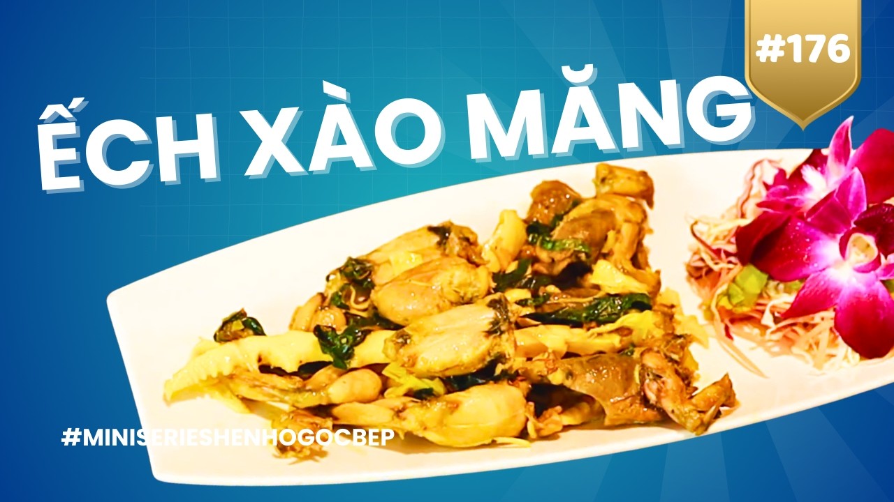 Khám Phá Cách Chế Biến ẾCH XÀO MĂNG – Giòn Sần Sật, Đậm Đà! || [MINI SERIES ẨM THỰC Hẹn Hò Góc Bếp]