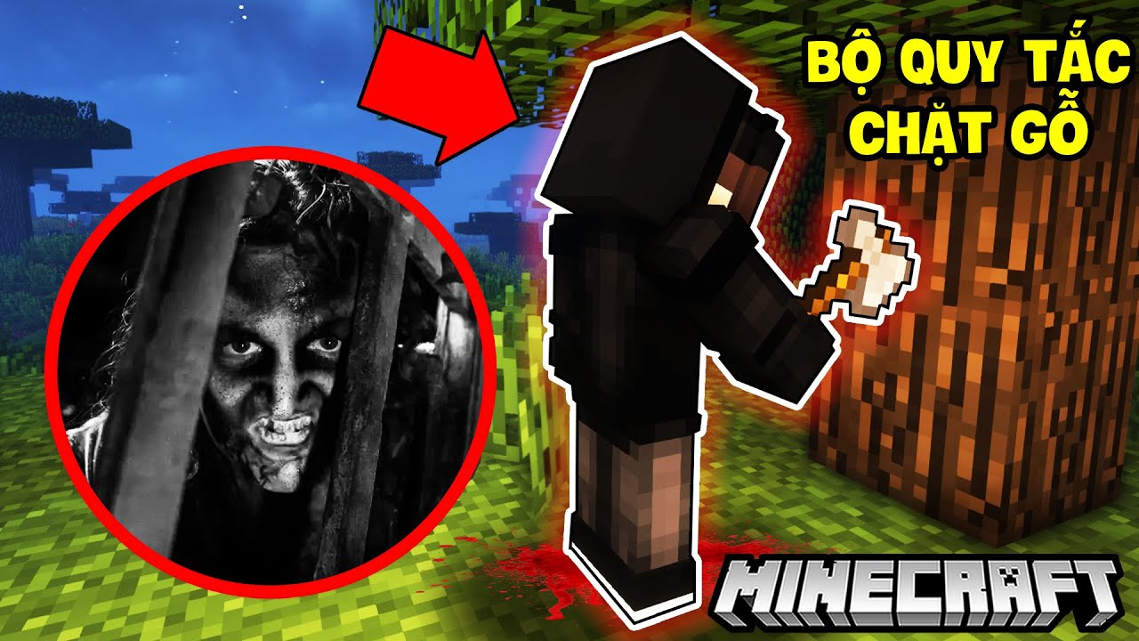 ĐỪNG PHÁ VỠ CÁC QUY TẮC KHI ĐI CHẶT GỖ TRONG THẾ GIỚI MINECRAFT NẾU KHÔNG SẼ CÓ CHUYỆN ĐÁNG SỢ KÌ LẠ