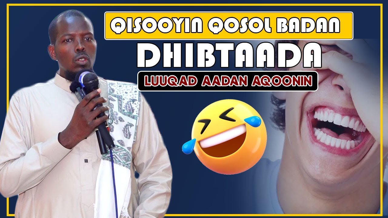 QISOOYIN QOSOL BADAN | DHIBTAADA LUUQAD AADAN AQOONIN || Sh Mahad Cabdinuur