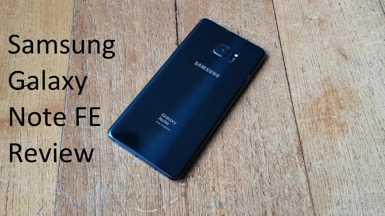 Samsung Galaxy Note FE Review - The Best Note Nobody Wants